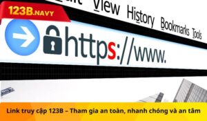 Link truy cập 123B - Tham gia an toàn nhanh chóng và an tâm