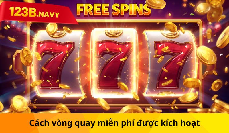 Cách vòng quay miễn phí được kích hoạt