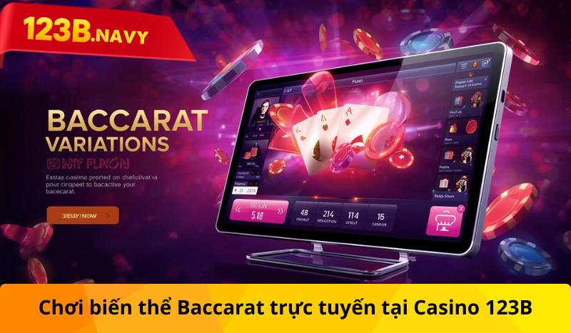 Chơi biến thể Baccarat trực tuyến tại Casino 123B