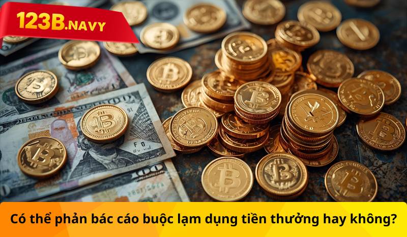 Có thể phản bác cáo buộc lạm dụng tiền thưởng hay không?