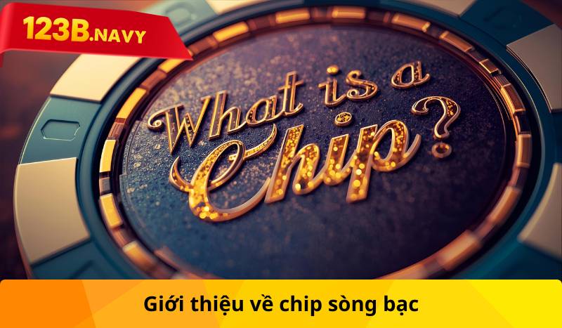 Giới thiệu về chip sòng bạc