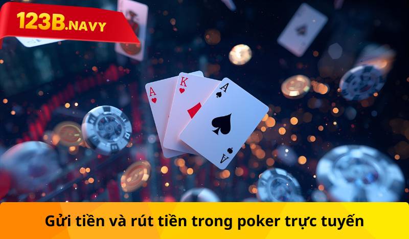 Gửi tiền và rút tiền trong poker trực tuyến