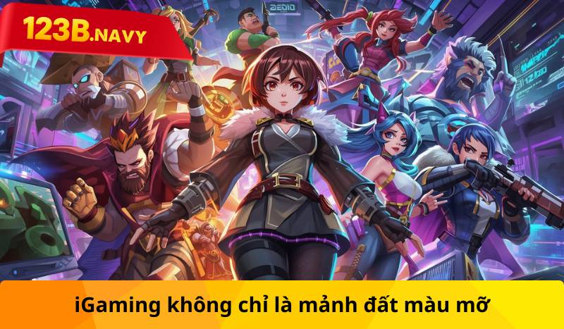 iGaming không chỉ là mảnh đất màu mỡ