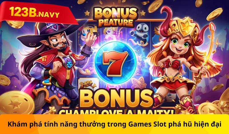 Khám phá tính năng thưởng trong Games Slot phá hũ hiện đại