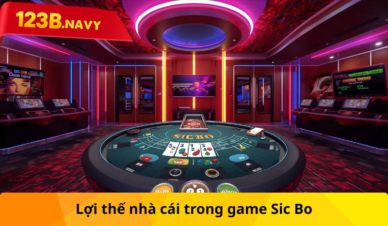 Lợi thế nhà cái trong game Sic bo