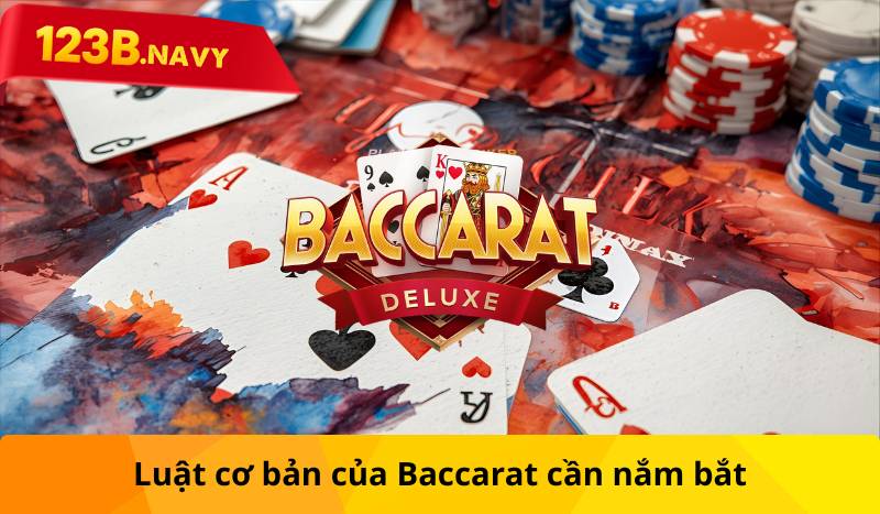 Luật cơ bản của Baccarat cần nắm bắt