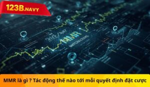MMR là gì ? Tác động thế nào tới mỗi quyết định đặt cược