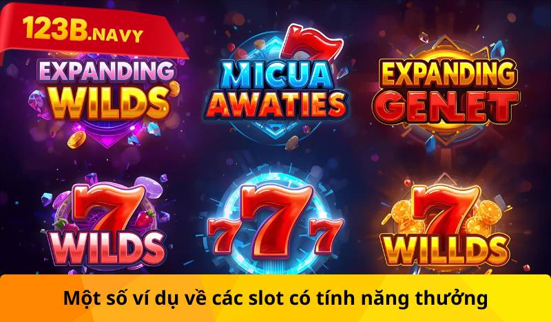 Một số ví dụ về các slot có tính năng thưởng