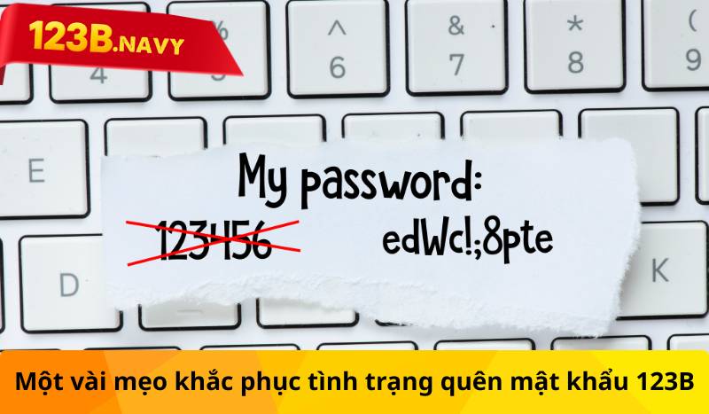Một vài mẹo khắc phục tình trạng quên mật khẩu 123B