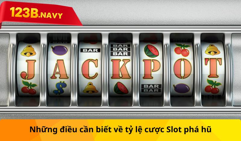 Những điều cần biết về tỷ lệ cược Slot phá hũ