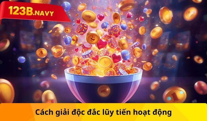 Cách giải độc đắc lũy tiến hoạt động