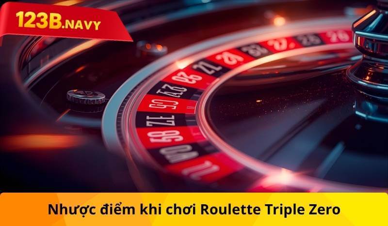 Nhược điểm khi chơi Roulette Triple Zero