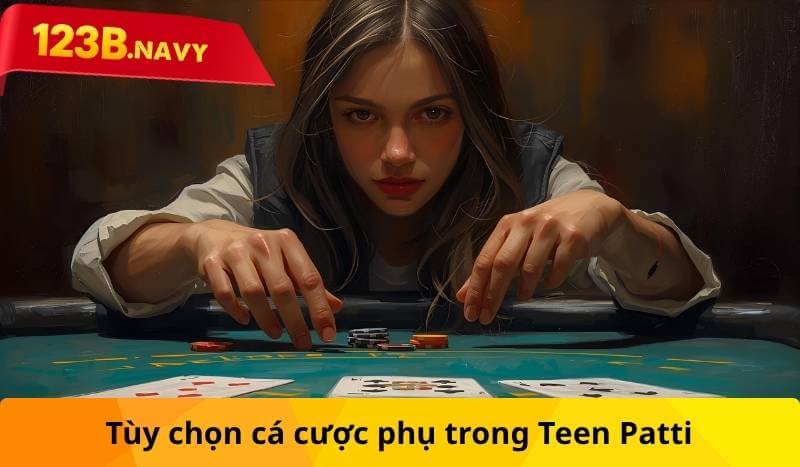 Tùy chọn cá cược phụ trong Teen Patti